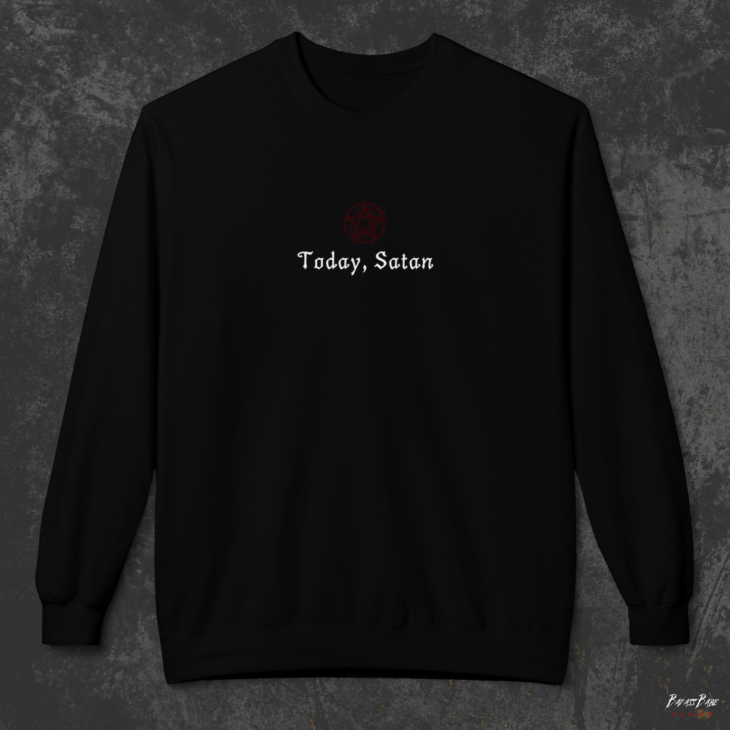 Today Satan Sweatshirt