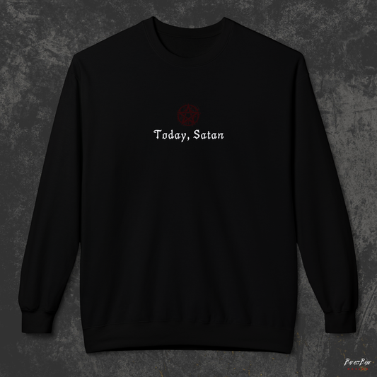 Today Satan Sweatshirt